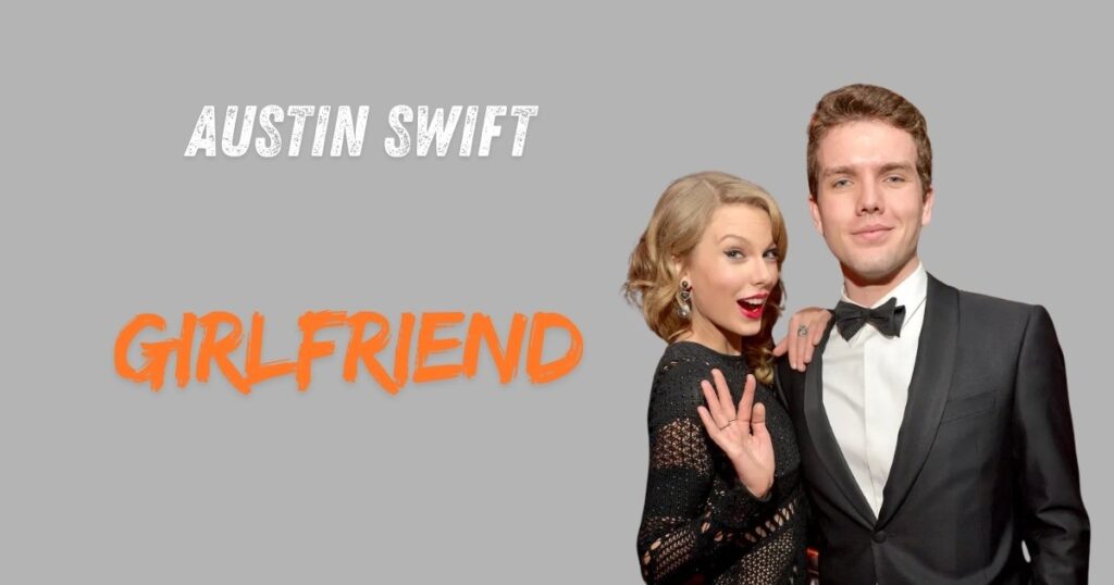 Austin Swift Girlfriend & Relationship Status