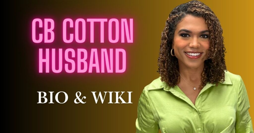 CB Cotton Husband Bio & Wiki