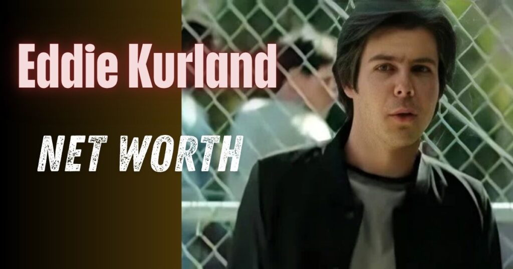 Eddie Kurland Net Worth