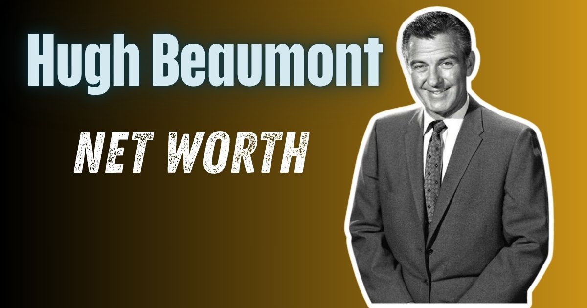 Hugh Beaumont Net Worth