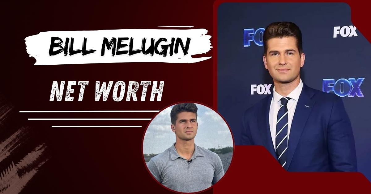 Bill Melugin Net Worth