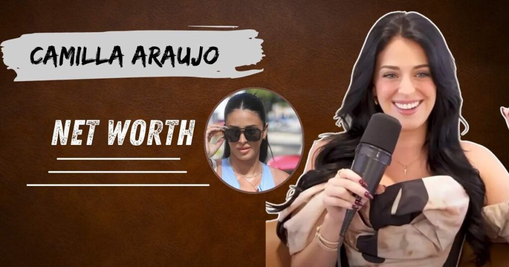 Camilla Araujo Net Worth