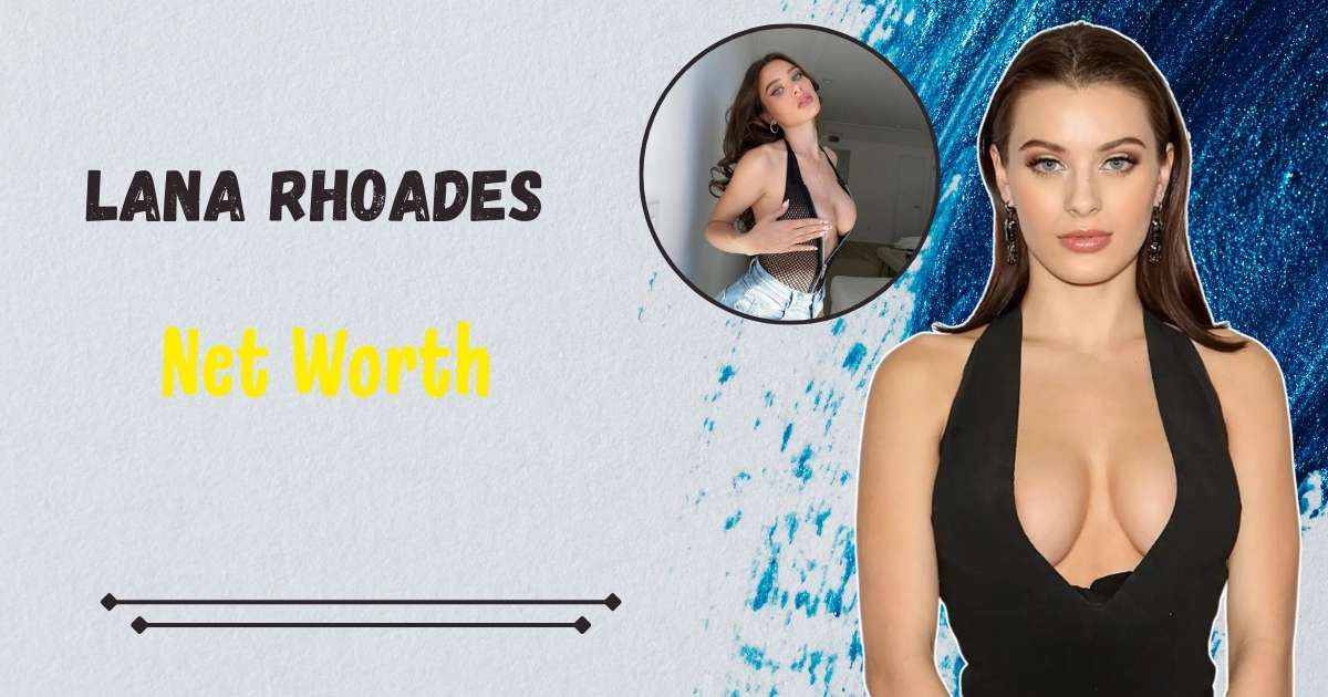 Lana Rhoades Net Worth