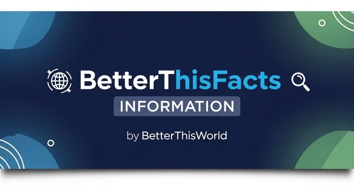 BetterThisFacts Information by BetterThisWorld